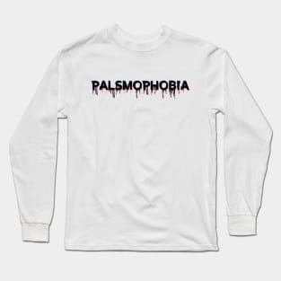 Palsmophobia glitch effect words design Long Sleeve T-Shirt